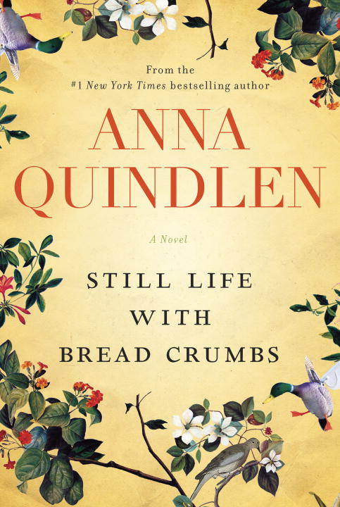 Anna Quindlen/Still Life with Bread Crumbs